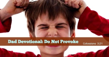 Dad Devotional: Do Not Provoke discipline