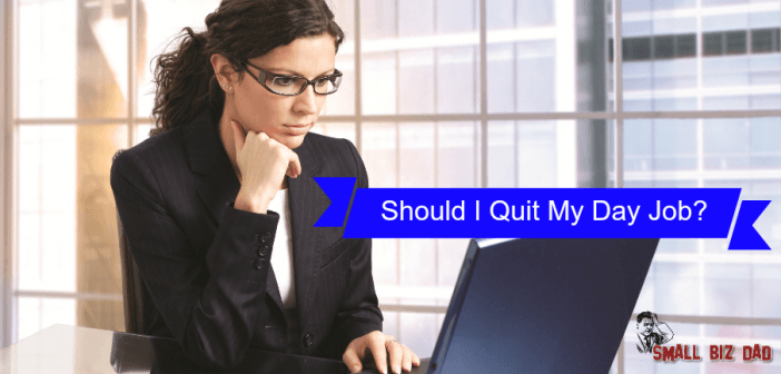 Should I Quit My Day Job? should I quit my day job?